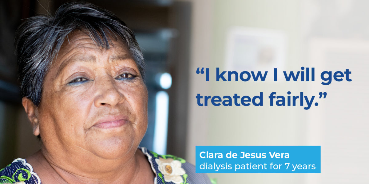 “I know I will get treated fairly,” says Clara de Jesus Vera, a dialysis patient for 7 years